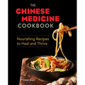 The Chinese Medicine Cookbook: Nourishing Recipes to Heal and Thrive - Paperback