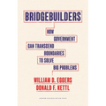 Bridgebuilders: How Government Can Transcend Boundaries to Solve Big Problems - Hardcover