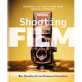 Shooting Film: Everything You Need to Know about Analogue Photography - Hardcover