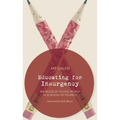 Educating for Insurgency: The Roles of Young People in Schools of Poverty - Paperback