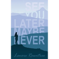 See You Later Maybe Never - Paperback