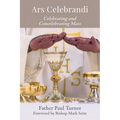 Ars Celebrandi: Celebrating and Concelebrating Mass - Paperback
