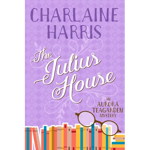 The Julius House: An Aurora Teagarden Mystery - Paperback