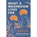 What a Mushroom Lives for: Matsutake and the Worlds They Make - Hardcover