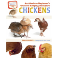 An Absolute Beginner's Guide to Keeping Backyard Chickens: Watch Chicks Grow from Hatchlings to Hens - Paperback