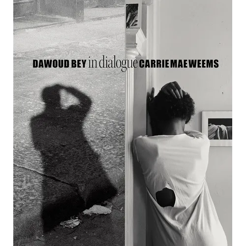 Dawoud Bey & Carrie Mae Weems: In Dialogue - Hardcover
