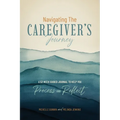 Navigating the Caregiver's Journey: A 52 Week Guided Journal to Help You Process and Reflect - Paperback
