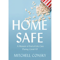 Home Safe: A Memoir of End-Of-Life Care During Covid-19 - Paperback