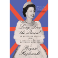 Long Live the Queen: 23 Rules for Living from Britain's Longest-Reigning Monarch - Paperback
