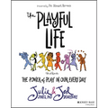 The Playful Life: The Power of Play in Our Every Day - Paperback