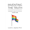 Inventing the Truth: Memory and Its Tricks - A Gay Life - Paperback
