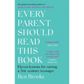 Every Parent Should Read This Book: Eleven Lessons for Raising a 21st-Century Teenager - Paperback