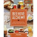 Beehive Alchemy: Projects and Recipes Using Honey, Beeswax, Propolis, and Pollen to Make Soap, Candles, Creams, Salves, and More - Paperback