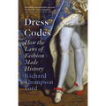 Dress Codes: How the Laws of Fashion Made History - Paperback