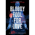 Bloody Fool for Love: A Spike Prequel - Hardcover