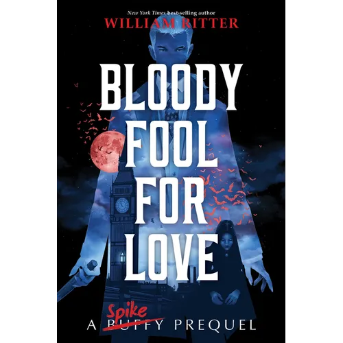 Bloody Fool for Love: A Spike Prequel - Hardcover