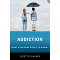 Addiction: What Everyone Needs to Know(tm) - Paperback