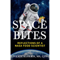 Space Bites: Reflections of a NASA Food Scientist - Paperback