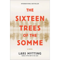 The Sixteen Trees of the Somme - Hardcover