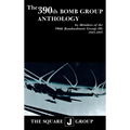 The 390th Bomb Group Anthology: By Members of the 390th Bombardment Group (H) 1943-1945 - Paperback