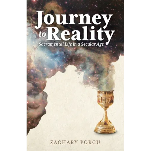 Journey to Reality: Sacramental Life in a Secular Age - Paperback