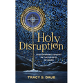 Holy Disruption: Discovering Advent in the Gospel of Mark - Paperback