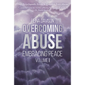Overcoming Abuse Embracing Peace Vol I - Paperback