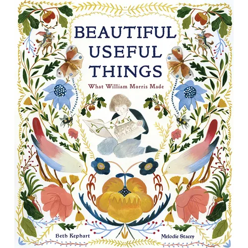 Beautiful Useful Things: What William Morris Made - Hardcover