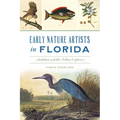 Early Nature Artists in Florida: Audubon and His Fellow Explorers - Paperback