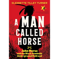 Man Called Horse: John Horse and the Black Seminole Underground Railroad - Hardcover