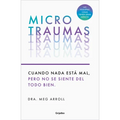Microtraumas: Reconoce Y Combate Los Devastadores Efectos de Las Pequeñas Heridas Cotidianas / Tiny Traumas - Paperback