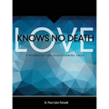 Love Knows No Death: A Guided Workbook for Grief Transformation - Paperback