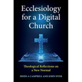 Ecclesiology for a Digital Church: Theological Reflections on a New Normal - Paperback