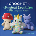 Crochet Magical Creatures: 20 Easy Amigurumi Patterns - Paperback
