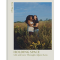 Holding Space: Life and Love Through a Queer Lens - Hardcover