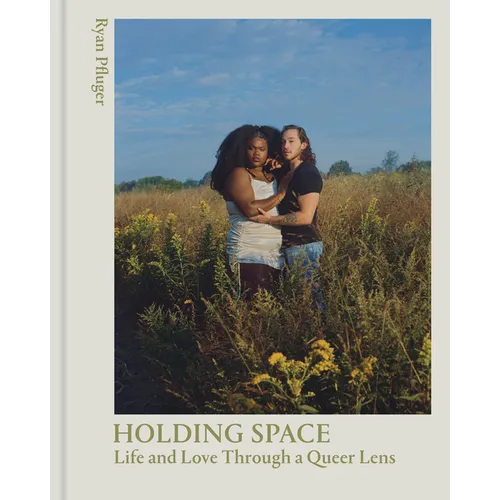 Holding Space: Life and Love Through a Queer Lens - Hardcover
