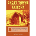 Ghost Towns & Historical Haunts in Arizona - Paperback