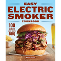 Easy Electric Smoker Cookbook: 100 Effortless Recipes for Crave-Worthy BBQ - Paperback