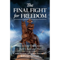 The Final Fight for Freedom: How to Save Our Country from Chaos and War - Hardcover