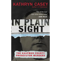 In Plain Sight: The Kaufman County Prosecutor Murders - Mass Market Paperbound