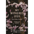 My Withered Legs and Other Essays - Paperback