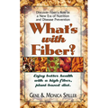 What's with Fiber: Enjoy Better Health with a High-Fiber, Plant-Based Diet - Hardcover