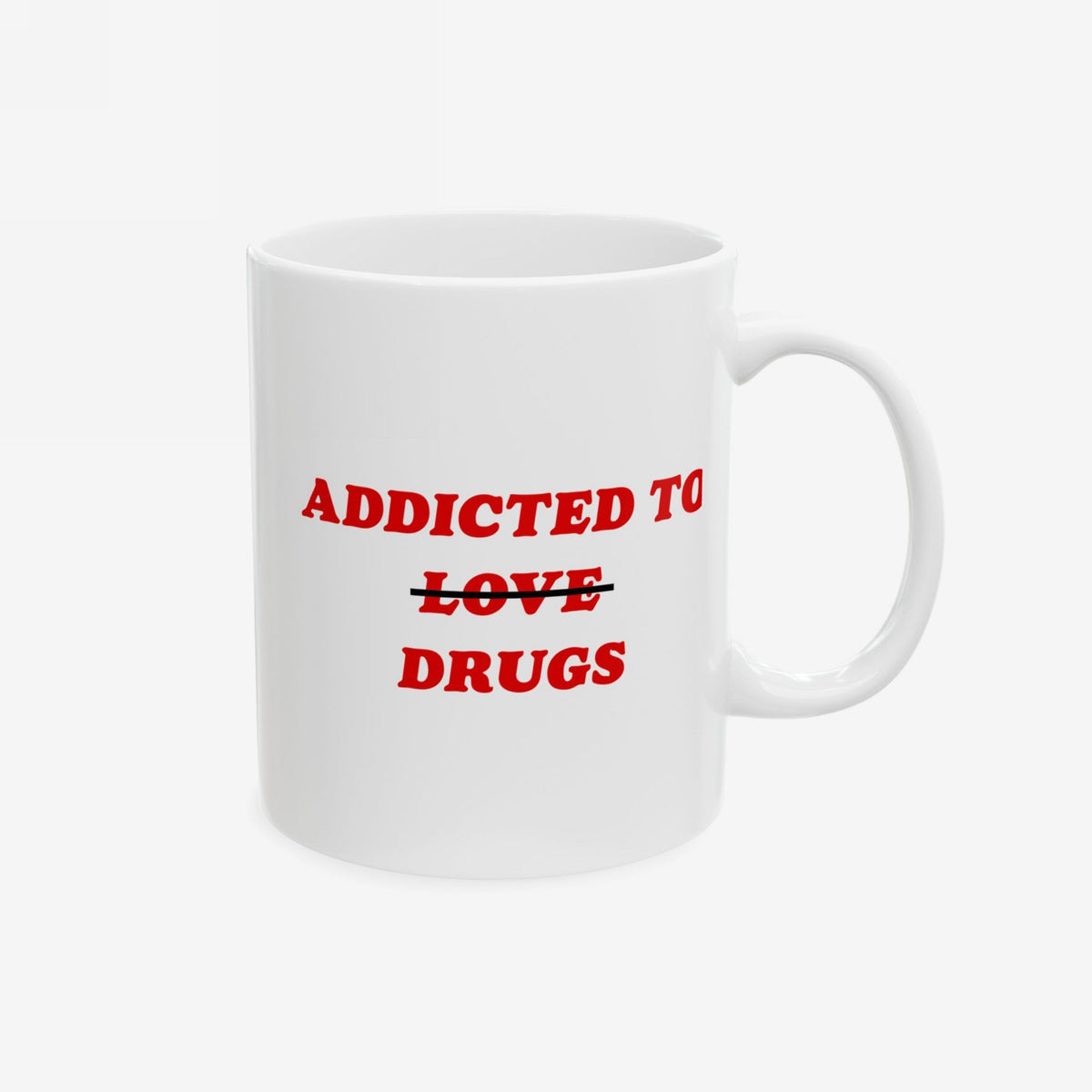 Addicted To Love / Drugs Mug