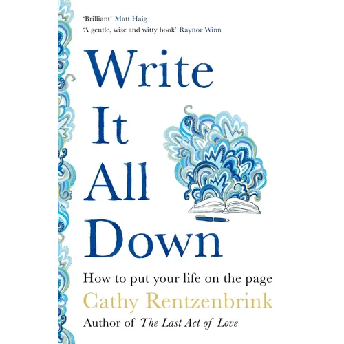 Write It All Down: How to Put Your Life on the Page - Paperback