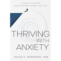Thriving with Anxiety: 9 Tools to Make Your Anxiety Work for You - Hardcover