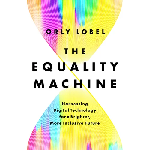 The Equality Machine: Harnessing Digital Technology for a Brighter, More Inclusive Future - Hardcover