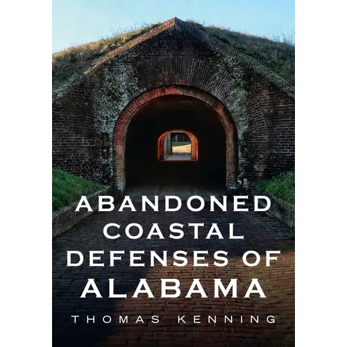 Abandoned Coastal Defences of Alabama - Paperback