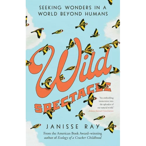 Wild Spectacle: Seeking Wonders in a World Beyond Humans - Paperback