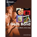 J. Geils Band: Every Album, Every Song - Paperback