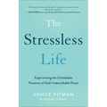 The Stressless Life: Experiencing the Unshakable Presence of God's Indescribable Peace - Paperback